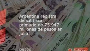 Lee más sobre el artículo Argentina registra déficit fiscal primario de 75.947 millones de pesos en julio